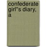 Confederate Girl''s Diary, A door Sarah Morgan Dawson
