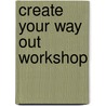 Create Your Way Out Workshop door 'Create Your Way Out University'