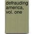 Defrauding America, Vol. One