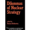 Dilemmas of Nuclear Strategy door Roman Kolkowicz