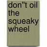 Don''t Oil the Squeaky Wheel by Wolf Rinke