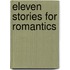Eleven Stories for Romantics