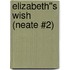 Elizabeth''s Wish (neate #2)