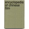 Encyclopedia of Chinese Film by Zhiwei Xiao