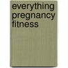 Everything Pregnancy Fitness door Robin Elise Weiss