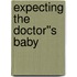 Expecting the Doctor''s Baby
