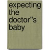 Expecting the Doctor''s Baby door Teresa Southwick