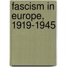 Fascism in Europe, 1919-1945 door Philip Morgan