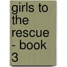 Girls to the Rescue - Book 3 door Onbekend