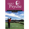 Golf Psyche - Second Edition by William A. Howatt