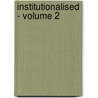 Institutionalised - Volume 2 by Garth Toyntanen