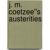J. M. Coetzee''s Austerities door Onbekend