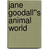 Jane Goodall''s Animal World door Jane Goodall