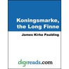 Koningsmarke, the Long Finne door James Kirke Paulding