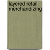 Layered Retail Merchandizing door Herb Sorensen Ph.D.