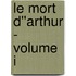 Le Mort D''Arthur - Volume I