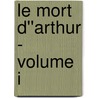 Le Mort D''Arthur - Volume I door Thomas Malory