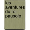 Les Aventures Du Roi Pausole door Pierre Louÿs