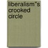 Liberalism''s Crooked Circle