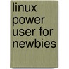 Linux Power User For Newbies door Anthony Calomeris