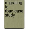 Migrating To Rbac-case Study door Richard D. Kuhn