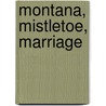 Montana, Mistletoe, Marriage by Patricia Thayer