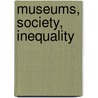 Museums, Society, Inequality door Onbekend