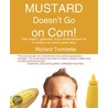 Mustard Doesn''t Go on Corn! by Trombetta