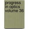 Progress in Optics Volume 36 door Unknown Author