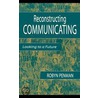 Reconstructing Communicating by Robyn Penman