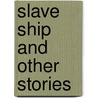 Slave Ship and Other Stories by Reggie Chesterfield