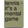 Tennis - It''s a Mental Game by Paul Bundock Steel