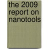 The 2009 Report on Nanotools by Inc. Icon Group International