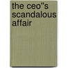 The Ceo''s Scandalous Affair door Roxanne St. Claire