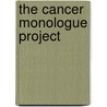 The Cancer Monologue Project door Tanya Taylor