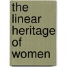 The Linear Heritage of Women door Heidi Louise Arvin