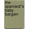 The Spaniard''s Baby Bargain door Helen Bianchin