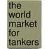 The World Market for Tankers