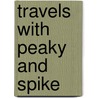 Travels with Peaky and Spike door Doreen Speckmann
