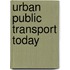 Urban Public Transport Today