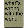 What''s Wrong With The World door G.K. Cherston