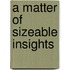 A Matter of Sizeable Insights