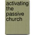 Activating the Passive Church