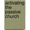 Activating the Passive Church by Lyle E. Schaller