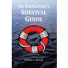 An Employee''s Survival Guide door William A. Howatt