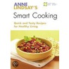 Anne Lindsay''s Smart Cooking door Anne Lindsay