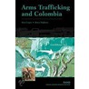 Arms Trafficking and Colombia by Sheila Nataraj Kirby