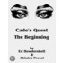 Cade''s Quest - The Beginning