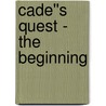 Cade''s Quest - The Beginning door Ed Howdershelt