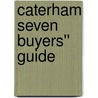 Caterham Seven Buyers'' Guide door Chris Mellor
